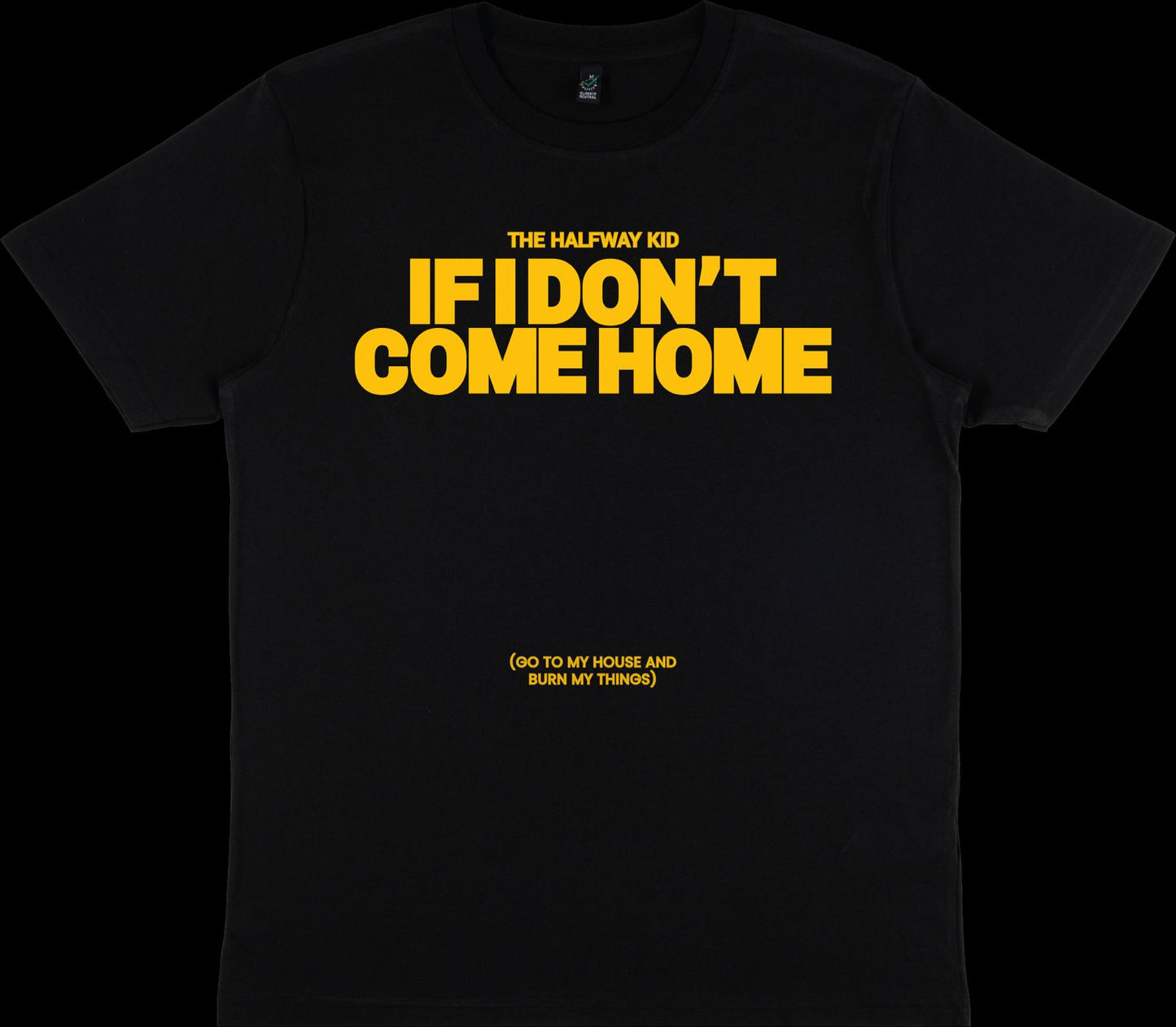 IF I DON'T COME HOME T SHIRT